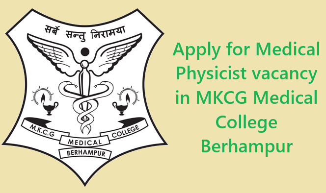 Medical Physicist vacancy in MKCG Medical College Berhampur