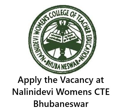 Vacancy at Nalinidevi Womens CTE Bhubaneswar