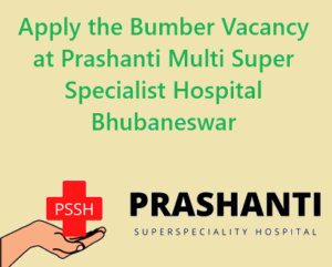 Vacancy at Prashanti Multi Super Specialist Hospital Bhubaneswar