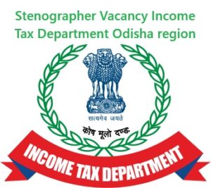Stenographer Vacancy Income Tax Department Odisha region
