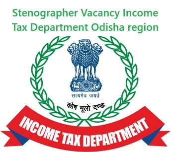Stenographer Vacancy Income Tax Department Odisha region