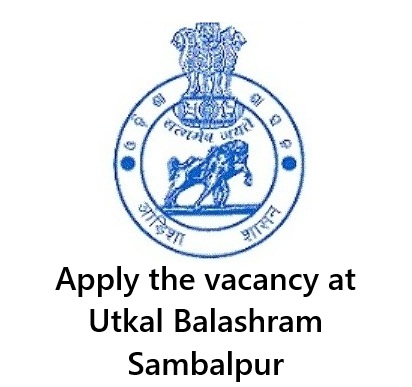 Vacancy at Utkal Balashram Sambalpur