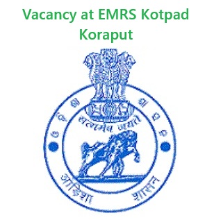 Vacancy at EMRS Kotpad Koraput