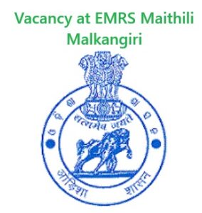 Vacancy at EMRS Maithili Malkangiri