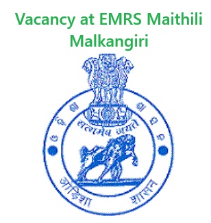Vacancy at EMRS Maithili Malkangiri