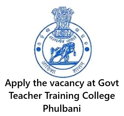 Vacancy at Govt Teacher Training College Phulbani