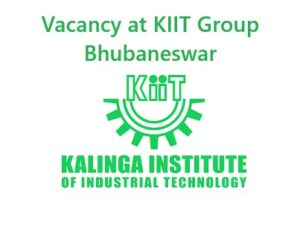 Vacancy at KIIT Group Bhubaneswar