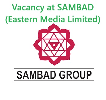 Vacancy at SAMBAD (Eastern Media Limited)