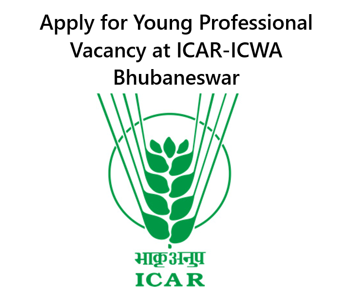 Young Professional Vacancy at ICAR-ICWA Bhubaneswar