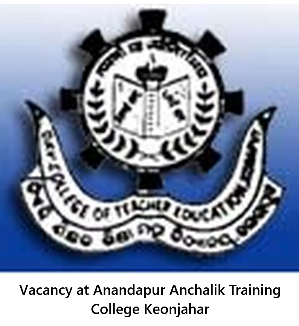 vacancy at Anandapur Anchalik Training College Keonjahar
