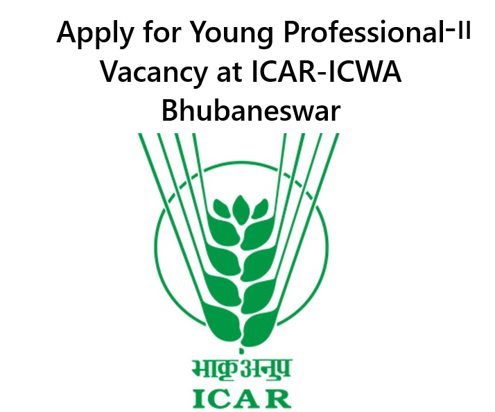 Vacancy at ICAR-ICWA Bhubaneswar