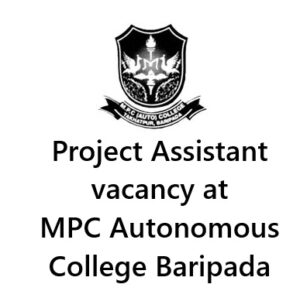 Project Assistant vacancy at MPC Autonomous College Baripada