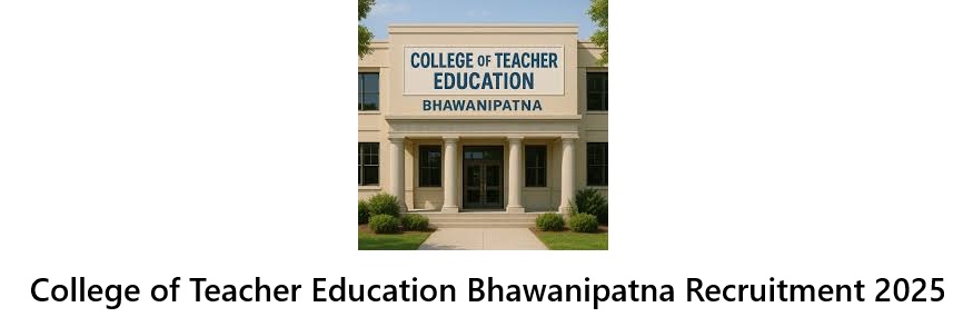 College of Teacher Education Bhawanipatna Recruitment