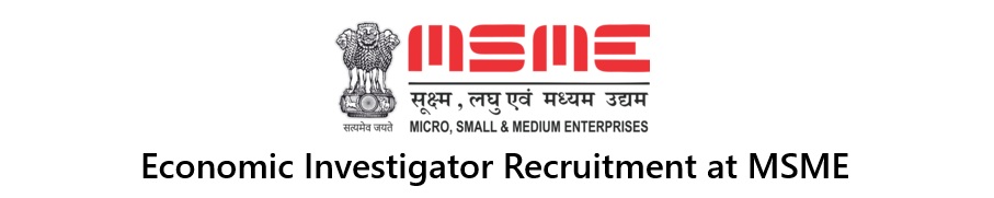 Economic Investigator Recruitment at MSME