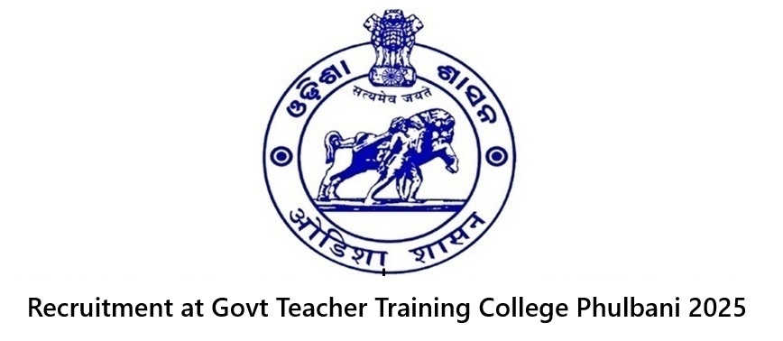 Recruitment at Govt Teacher Training College Phulbani