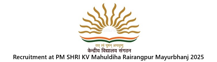 Recruitment at PM SHRI KV Mahuldiha Rairangpur