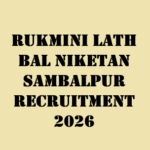 Rukmini Lath Bal Niketan Sambalpur Recruitment 2026